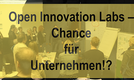 Open Innovation Lab – Chancen für Unternehmen?!